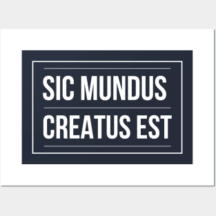 SIC MUNDUS CREATUS EST Posters and Art